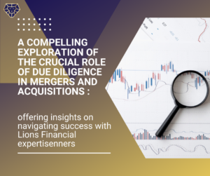 The Imperative Of Due Diligence In Mergers And Acquisitions: Navigating Success With Lions Financial