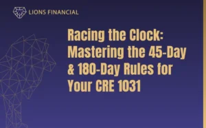 Racing the Clock: Mastering the 45-Day and 180-Day Rules for a Commercial Real Estate 1031 Exchange.