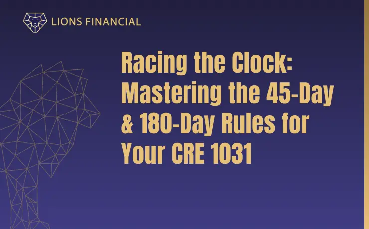 Racing the Clock: Mastering the 45-Day and 180-Day Rules for a Commercial Real Estate 1031 Exchange.