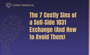 The 7 Costly Sins of a Sell-Side 1031 Exchange and How to Avoid Them – Lions Financial commercial real estate guide.