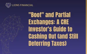 Boot and Partial Exchanges: How CRE Investors Can Cash Out and Still Defer Taxes with a 1031 Exchange.