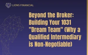 Beyond the Broker: Building Your 1031 Dream Team and Why a Qualified Intermediary Is Essential.