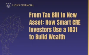 From Tax Bill to New Asset: How Commercial Real Estate Investors Use a 1031 Exchange to Build Wealth.