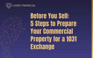 Before You Sell: Five Steps to Prepare Your Commercial Property for a 1031 Exchange.